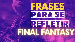 Frases inspiradoras de personagens do Final Fantasy #frasesinspiradoras Frases inspiradoras de personagens do Final Fantasy #frasesinspiradoras