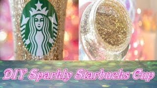 DIY Sparkly Starbucks Cup