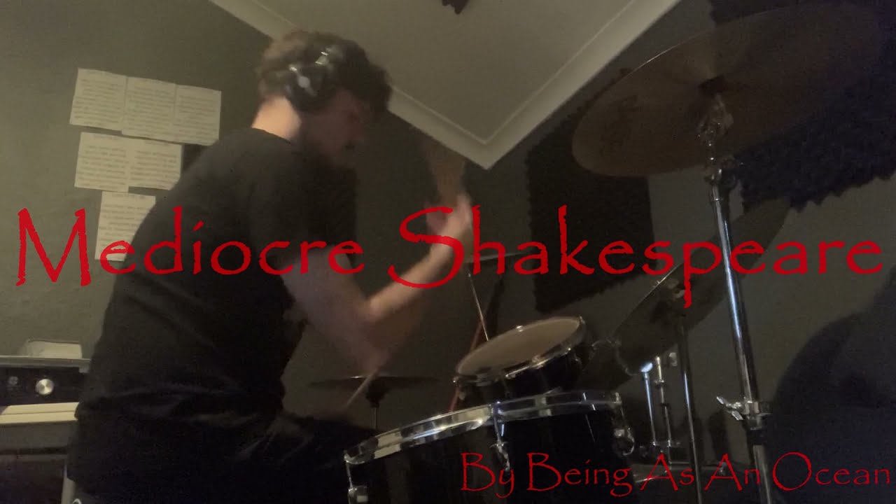 Mediocre Shakespeare//Being As An Ocean (Drum Cover)