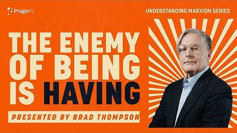 Understanding Marxism: The Enemy of Being is Having | 5 Minute Video