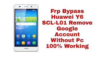 Frp Bypass Huawei Y6 SCL-L01 Remove Google Account Without Pc 100% Working