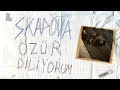 Skapova Özür Diliyorum Official Video
