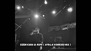 Gizem Kara & Rope Ayrılık Korkusu Mix