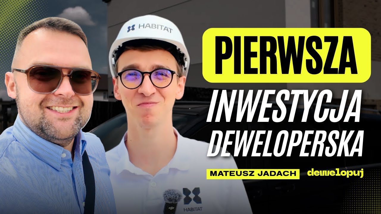 Pierwsza Inwestycja Deweloperska | Mateusz Jadach - Habitat