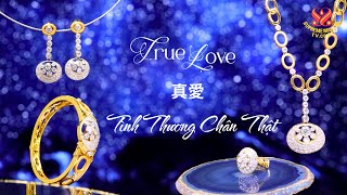 SM Celestial Jewelry – True Love - 真愛 - Tình Thương Chân Thật
