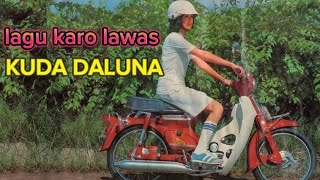 Lagu Karo Lawas - KUDA DALUNA