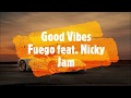 Good Vibes - Fuego, Nicky Jam - English lyrics - Letra español