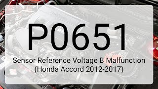 DTC P0651: Sensor Reference Voltage B Malfunction (Honda Accord 2012-2017)