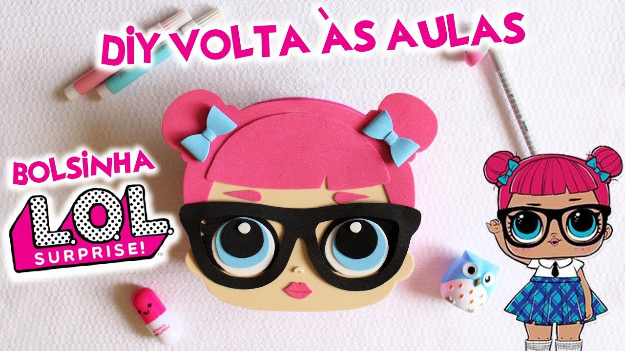 ARTESANATO: DIY MATERIAL ESCOLAR: BOLSINHA LOL SURPRESA DE EVA / VOLTA AS AULAS COM LOL SURPRISE