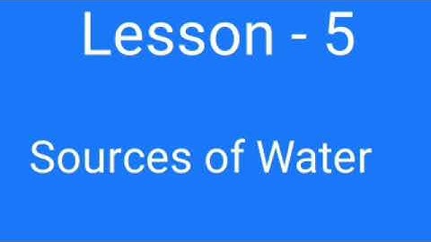 Lesson 5 Sources of Water Class 4th