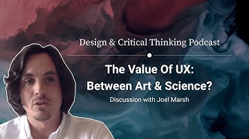 The value of UX: Between Art & Science? –with Joel Marsh & Kevin Richard