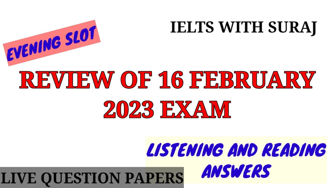 16 February 2023 Ielts Exam review with Reading and Listening answers || Evening Slot