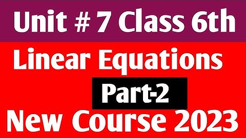 Review Exercise unit 7 Class 6th Maths kpktbb and ptb new course 2023| unit 7 linear equations SNC