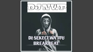 DJ SEKECEWA ITU FULL BASS (Remix)