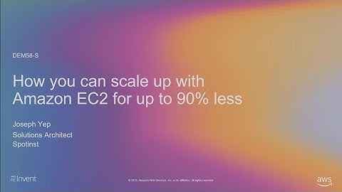 AWS re:Invent 2019: How you can scale up with Amazon EC2 for up to 90% less (DEM58-S)