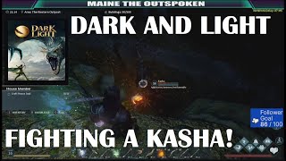 DARK AND LIGHT: Fighting a Kasha!