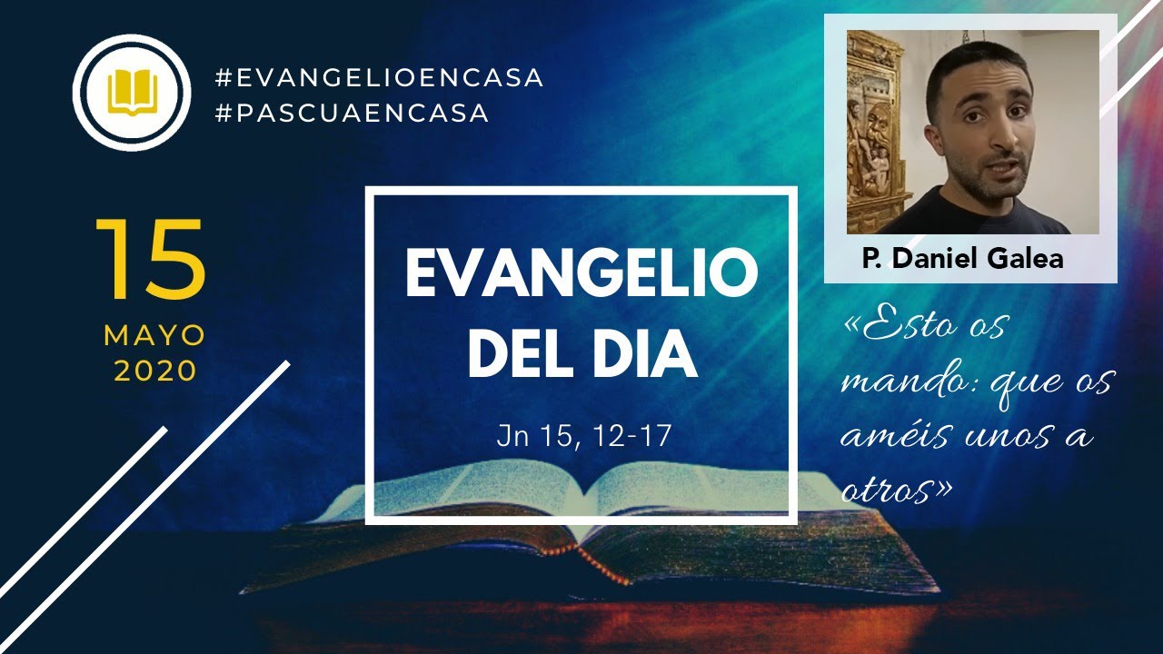 "Evangelio en casa" del 15 de mayo. P. Daniel Galea, O. Carm.