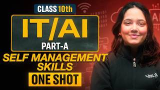 Class-10th IT/AI Part A - Chapter-2 : Self Management Skills - II ONE SHOT 🔥