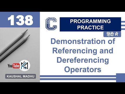 C Program to Demonstrate Referencing and Dereferencing Operators in Hindi | Kaushal Madhu