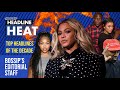 Bossip's Biggest Headlines of the Decade: Jordyn vs Khloe, Behive vs Jay-z, Dolezal | Headline Heat