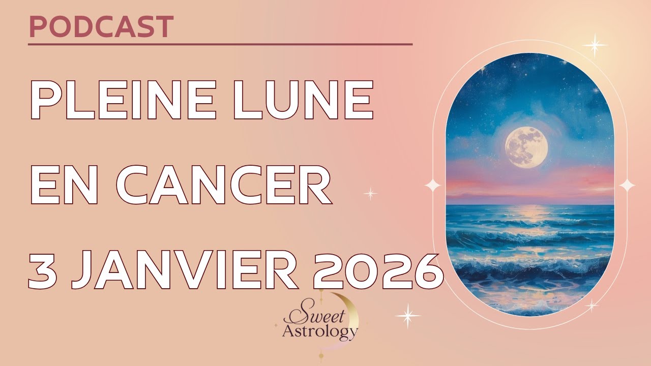 Podcast - Pleine lune en Cancer du 3 janvier 2026 - Laisser ses mauvaises habitudes émotionnelles