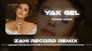 Funda Arar - Yak Gel Bildiğin Ne Varsa ( Zahi Record Remix ) Resimi