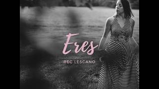 Video-Miniaturansicht von „Bec Lescano   Eres (Letra)“