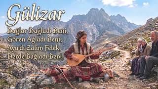 Gülizar / Dağlar Dağladı Beni / Gören Ağladı Beni [Anatolian Folk Songs ] Türkülerimiz