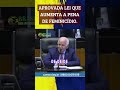 APROVADA LEI QUE AUMENTA PENA DE CRIME DE FEMINICÍDIO, SEGUE PARA SANÇÃO DO PRESIDENTE. #shorts