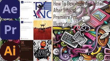 haw to download and install Adobe, After Effects 2021,Premiere Pro 2021, Illustrator 2021