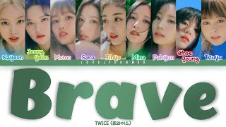 Download lagu TWICE (트와이스) – Brave Lyrics (Color Coded Han/Rom/Eng)