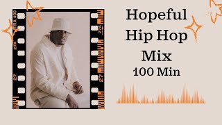 Hopeful Hip Hop - 100 Min Uplifting Hip Hop Playlist