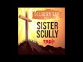 Sister Scully - Hurry Up