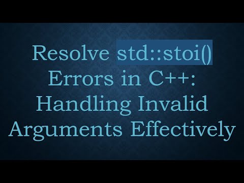 Resolve std::stoi() Errors in C+ + : Handling Invalid Arguments Effectively