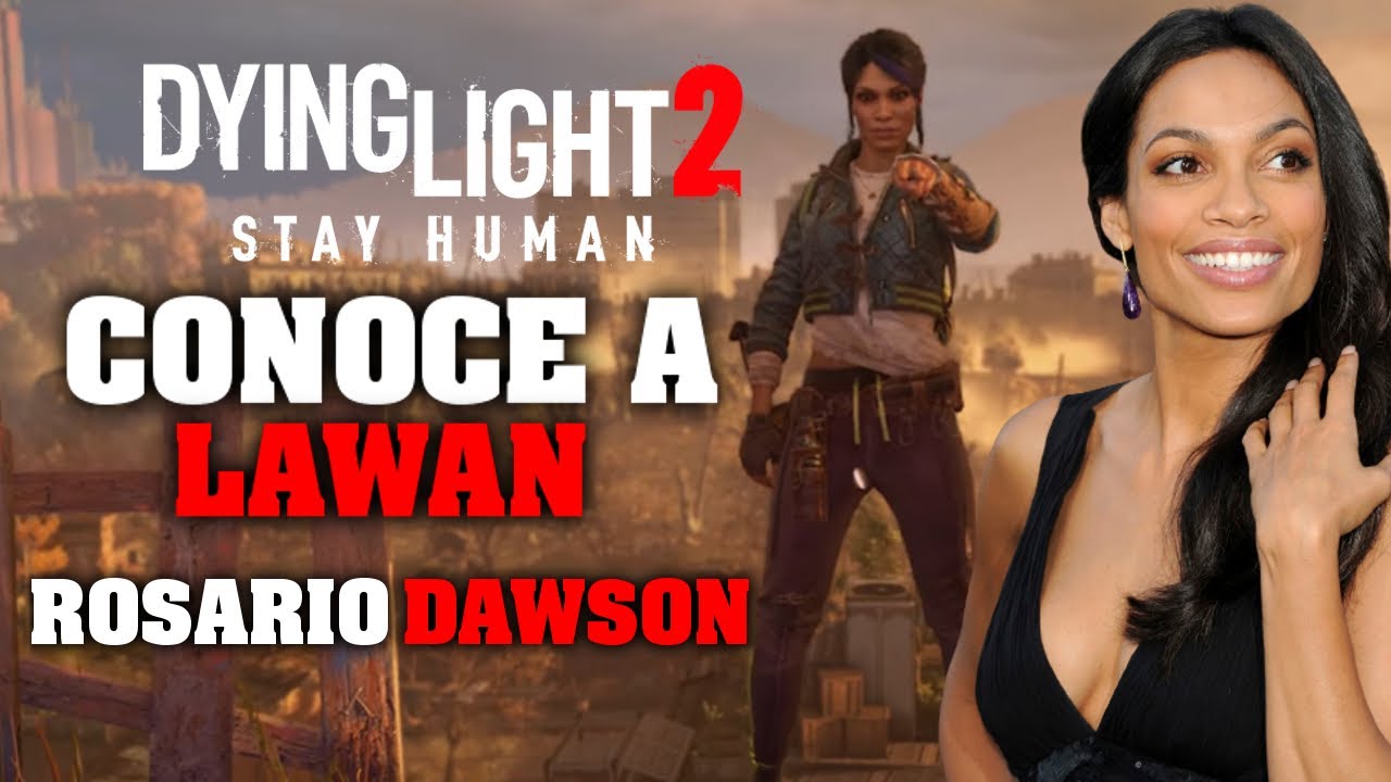 Dying Light 2 Stay Human — Conoce A Lawan Rosario Dawson Youtube