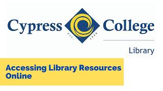 Accessing Library Resources Online, Cypress College Library