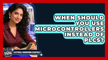 When Should You Use Microcontrollers Instead of PLCs? | Electrical Engineering Essentials News