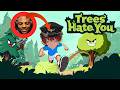 TREES HATE ME FOR TOUCHING GRASS??!! (Trees Hate Me Full Gameplay)