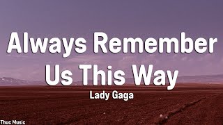 Lady Gaga - Always Remember Us This Way (Lyrics) 🎵