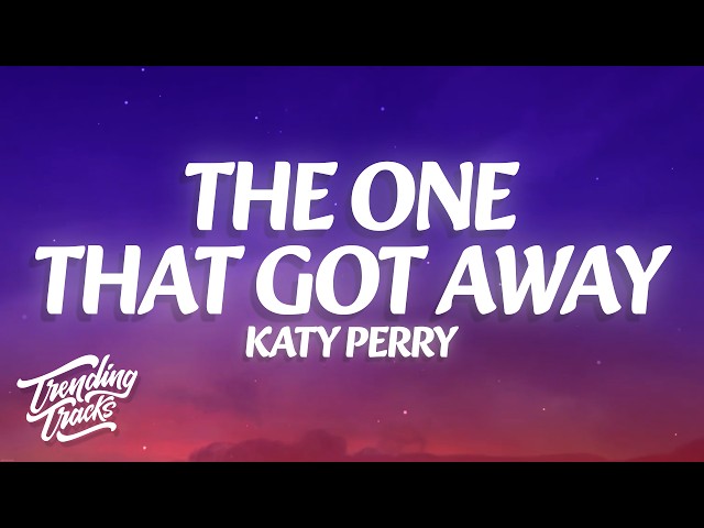 Katy Perry - The One That Got Away (Lyrics)