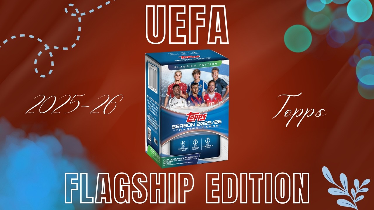 Обзор коллекционной коробки Topps 2025-26 UEFA Flagship Edition Blaster Box (отсутствует хит)