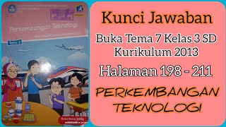 Jawaban buku tema 7 kelas 3 sd halaman 198 - 211 perkembangan
teknologi kurikulum 2013