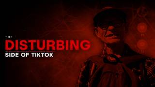 The Disturbing Side of TikTok