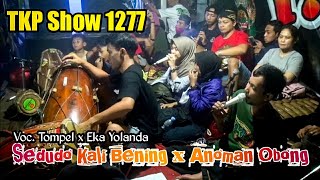 Sedudo Kali Bening x Anoman Obong | Voc. Tompel x Eka Yolanda | TKP Show 1277
