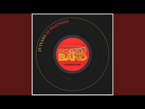 Gordon Goodwin's Big Phat Band - Everywhere You Look