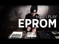 How I Play: EPROM Interview + Live Setup Walkthrough