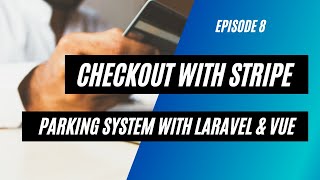 Stripe Checkout - Parking system with Laravel & VueJs (ep. 8)