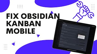 Fix Obsidian Kanban Mobile @curtisgmchale