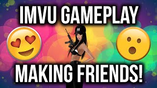 IMVU GAMEPLAY - MAKING FRIENDS!