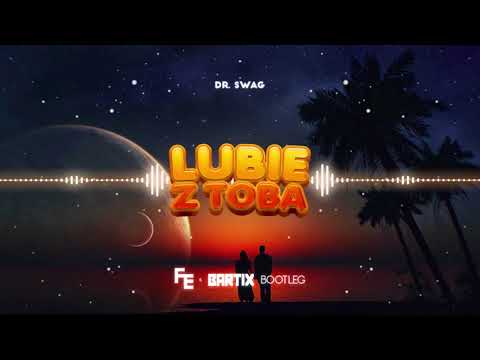 Dr. SWAG - LUBIĘ Z TOBĄ (FLEYHM x BARTIX Bootleg) 2022
